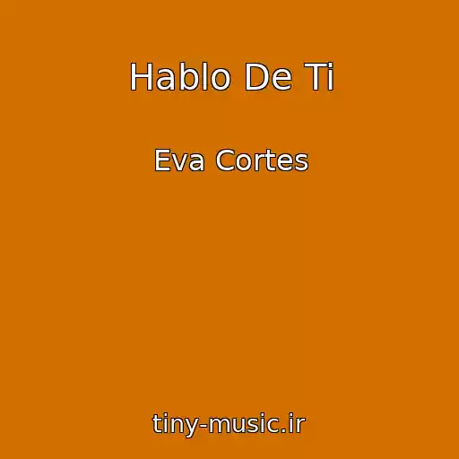کاور آهنگ Hablo De Ti از Eva Cortes