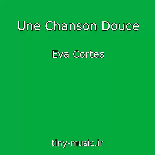 کاور آهنگ Une Chanson Douce از Eva Cortes