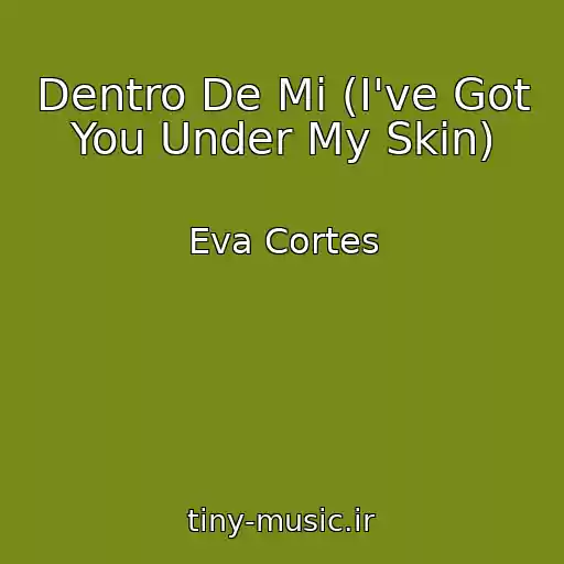 کاور آهنگ Dentro De Mi (I've Got You Under My Skin) از Eva Cortes