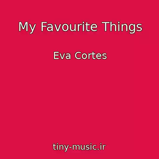 کاور آهنگ My Favourite Things از Eva Cortes