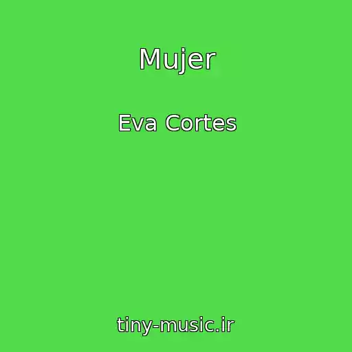 کاور آهنگ Mujer از Eva Cortes