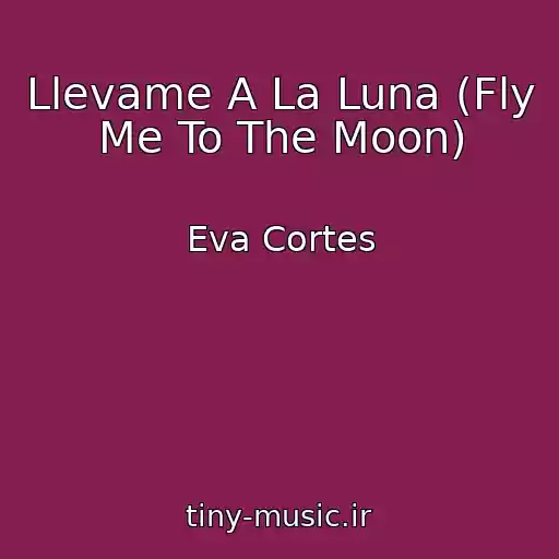 کاور آهنگ Llevame A La Luna (Fly Me To The Moon) از Eva Cortes