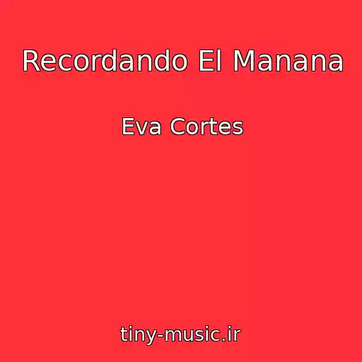 کاور آهنگ Recordando El Manana از Eva Cortes