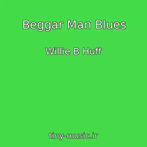 کاور آهنگ Beggar Man Blues از Willie B Huff