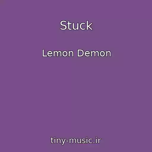 کاور آهنگ Stuck از Lemon Demon