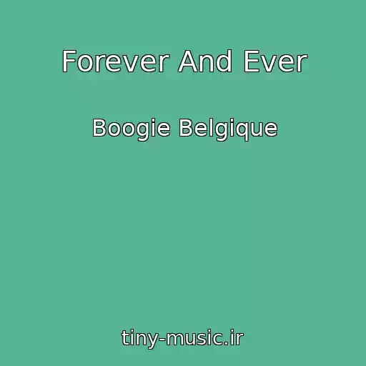 کاور آهنگ Forever And Ever از Boogie Belgique