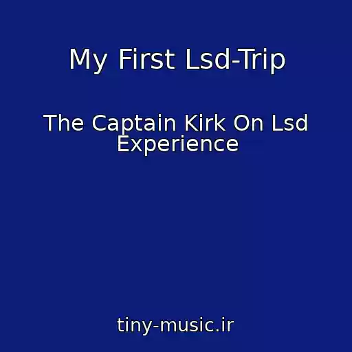 کاور آهنگ My First Lsd-Trip از The Captain Kirk On Lsd Experience