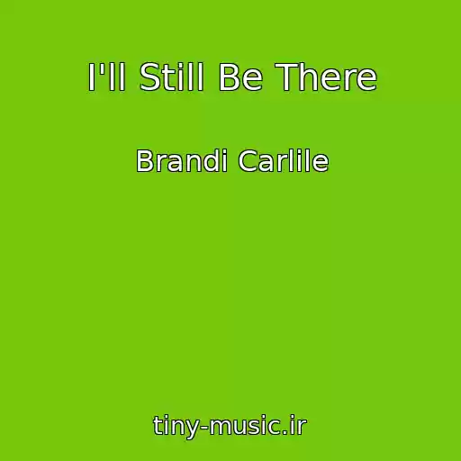 کاور آهنگ I'll Still Be There از Brandi Carlile