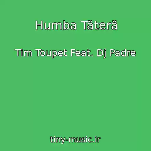 کاور آهنگ Humba Täterä از Tim Toupet Feat. Dj Padre