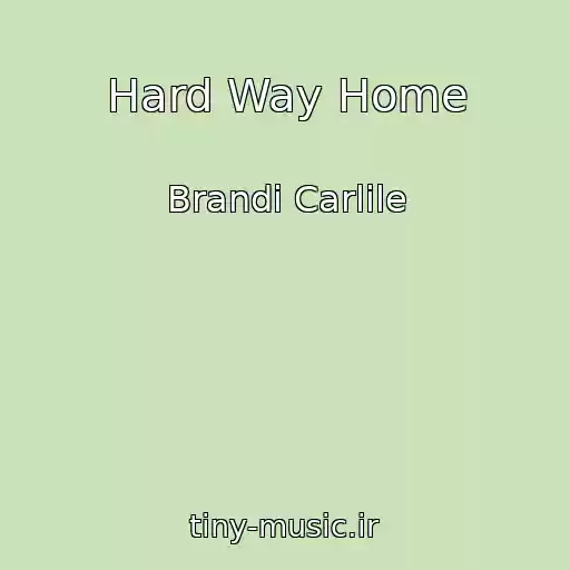کاور آهنگ Hard Way Home از Brandi Carlile