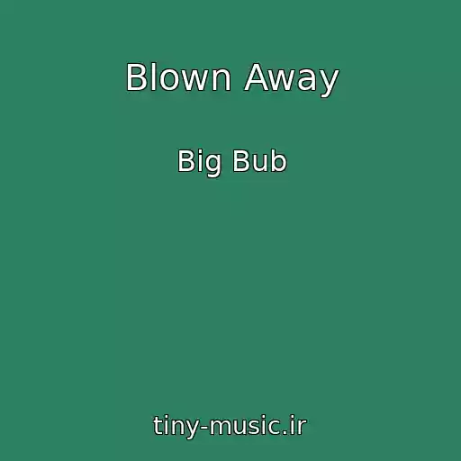 کاور آهنگ Blown Away از Big Bub
