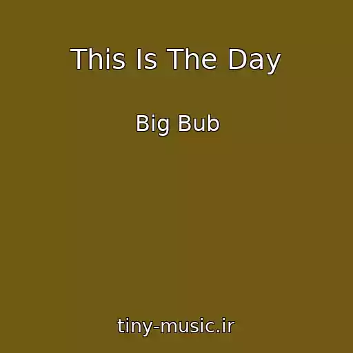 کاور آهنگ This Is The Day از Big Bub