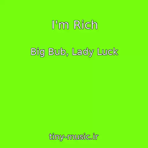 کاور آهنگ I'm Rich از Big Bub, Lady Luck