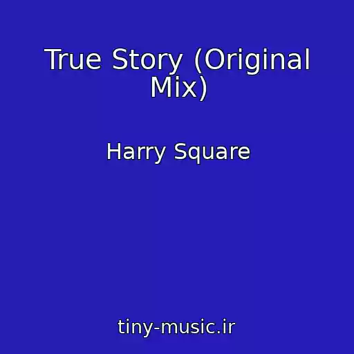 کاور آهنگ True Story (Original Mix) از Harry Square