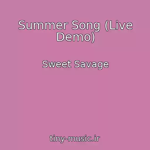 کاور آهنگ Summer Song (Live Demo) از Sweet Savage