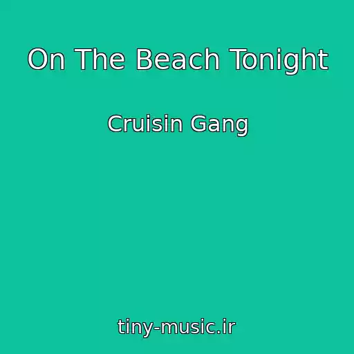 کاور آهنگ On The Beach Tonight از Cruisin Gang