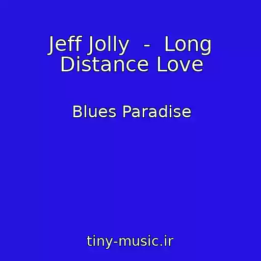 کاور آهنگ Jeff Jolly  -  Long Distance Love از Blues Paradise