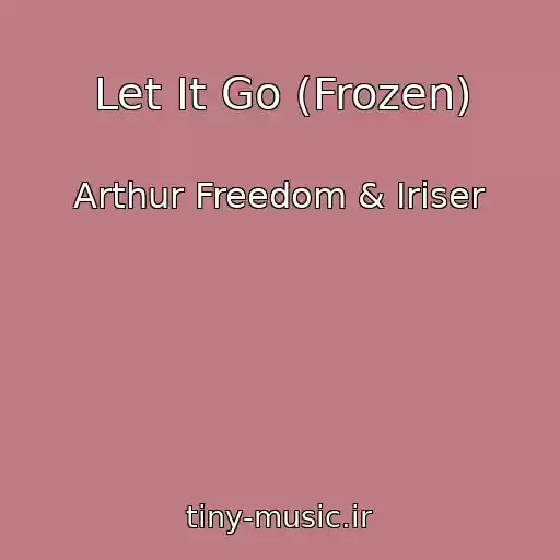 کاور آهنگ Let It Go (Frozen) از Arthur Freedom & Iriser