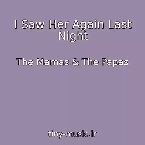 کاور آهنگ I Saw Her Again Last Night از The Mamas & The Papas