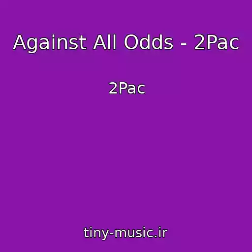 کاور آهنگ Against All Odds - 2Pac از 2Pac