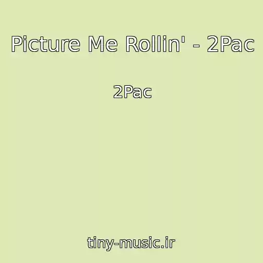 کاور آهنگ Picture Me Rollin' - 2Pac از 2Pac