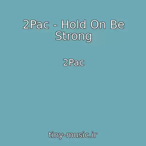 کاور آهنگ 2Pac - Hold On Be Strong از 2Pac