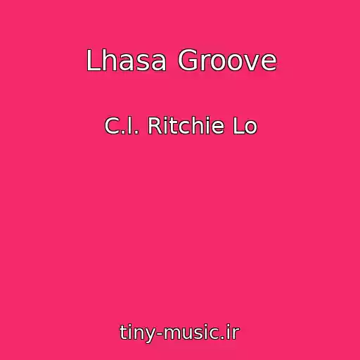 کاور آهنگ Lhasa Groove از C.l. Ritchie Lo