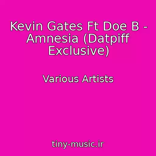 کاور آهنگ Kevin Gates Ft Doe B - Amnesia (Datpiff Exclusive) از Various Artists