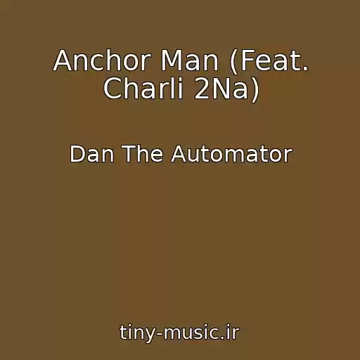 کاور آهنگ Anchor Man (Feat. Charli 2Na) از Dan The Automator