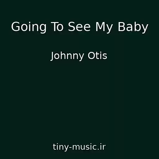 کاور آهنگ Going To See My Baby از Johnny Otis
