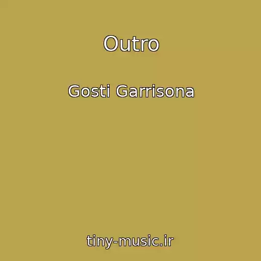 کاور آهنگ Outro از Gosti Garrisona