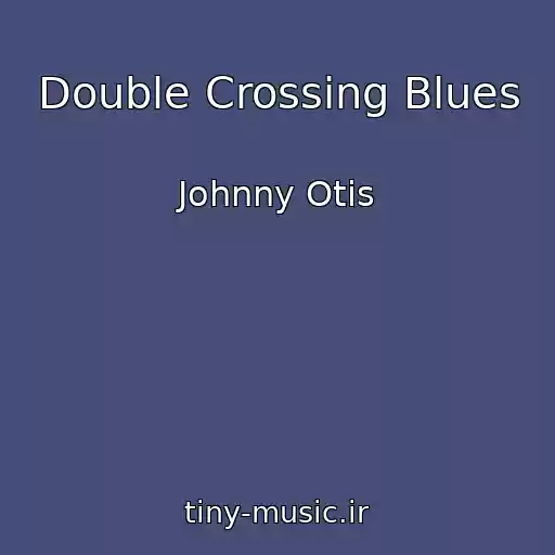 کاور آهنگ Double Crossing Blues از Johnny Otis