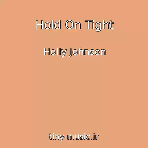 کاور آهنگ Hold On Tight از Holly Johnson
