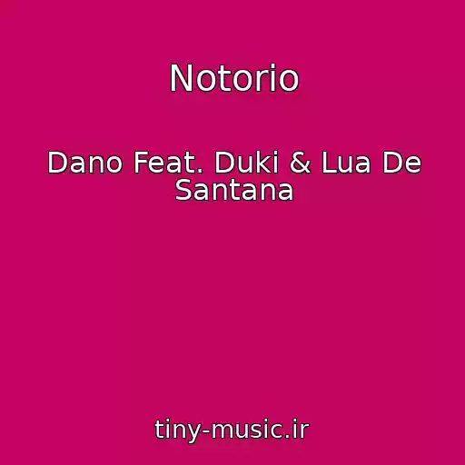کاور آهنگ Notorio از Dano Feat. Duki & Lua De Santana