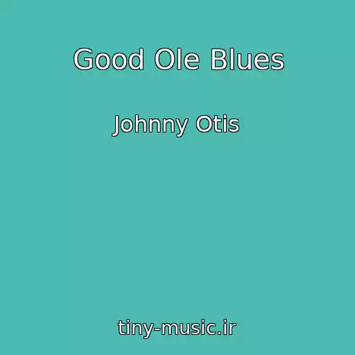 کاور آهنگ Good Ole Blues از Johnny Otis