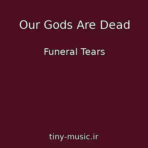 کاور آهنگ Our Gods Are Dead از Funeral Tears