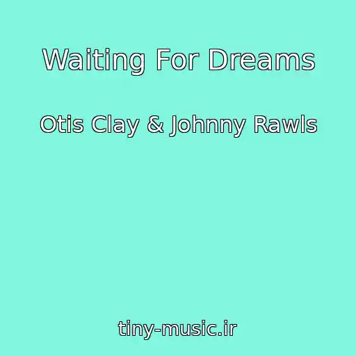 کاور آهنگ Waiting For Dreams از Otis Clay & Johnny Rawls
