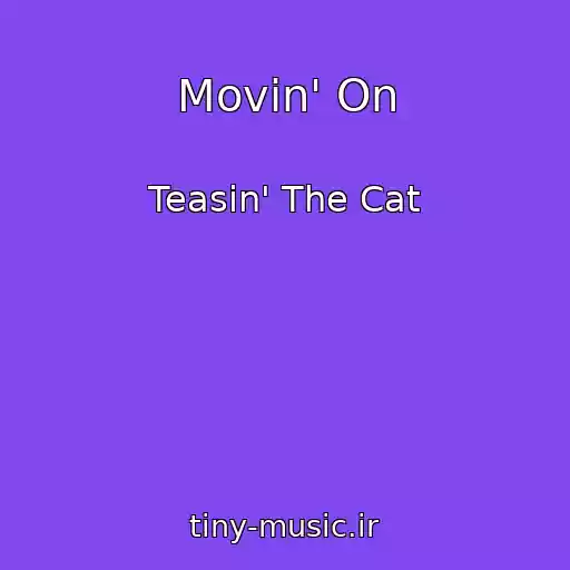 کاور آهنگ Movin' On از Teasin' The Cat