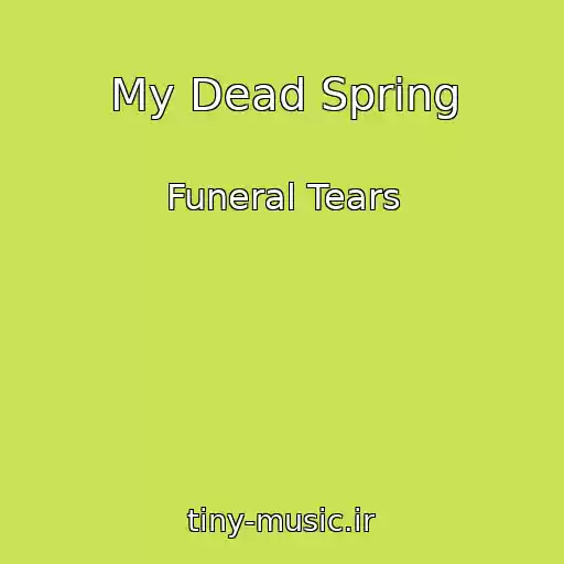 کاور آهنگ My Dead Spring از Funeral Tears