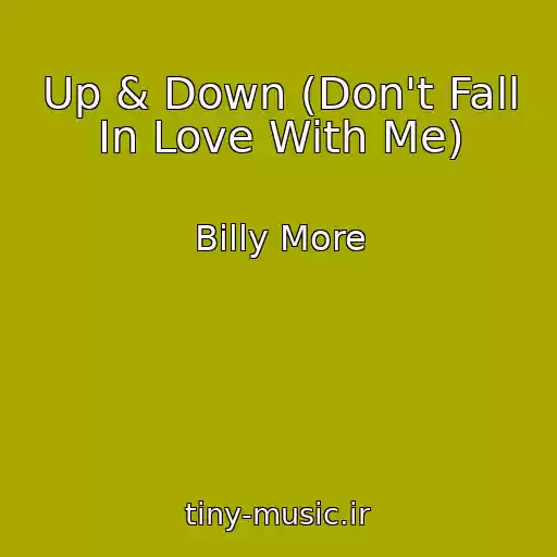 کاور آهنگ Up & Down (Don't Fall In Love With Me) از Billy More