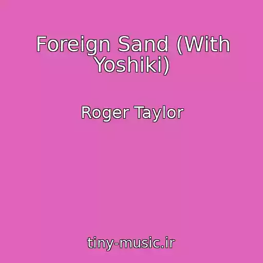 کاور آهنگ Foreign Sand (With Yoshiki) از Roger Taylor