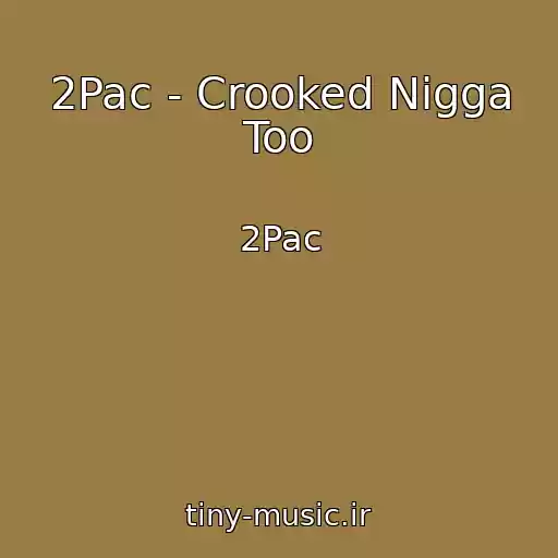 کاور آهنگ 2Pac - Crooked Nigga Too از 2Pac
