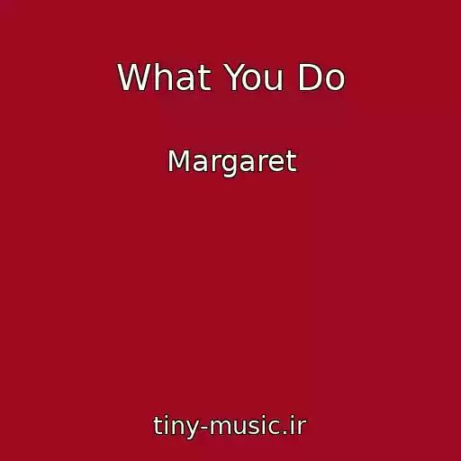 کاور آهنگ What You Do از Margaret