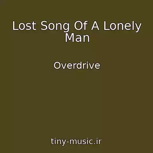 کاور آهنگ Lost Song Of A Lonely Man از Overdrive