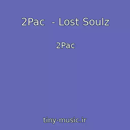 کاور آهنگ 2Pac  - Lost Soulz از 2Pac