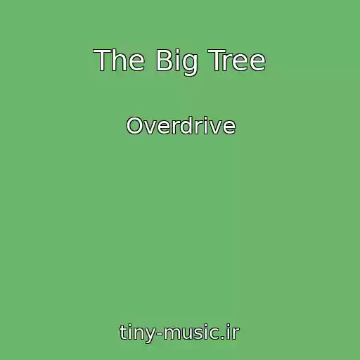کاور آهنگ The Big Tree از Overdrive