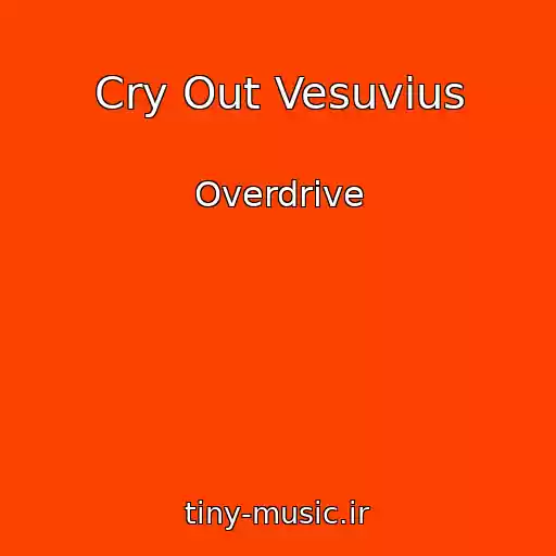 کاور آهنگ Cry Out Vesuvius از Overdrive
