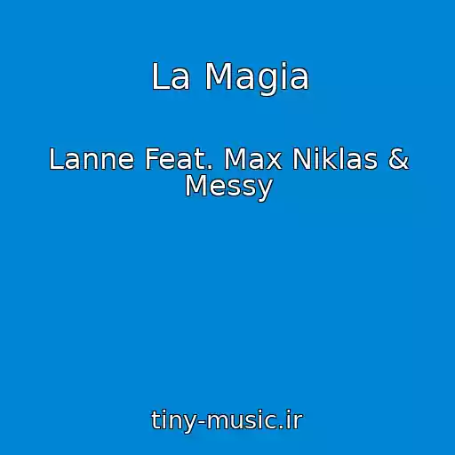 کاور آهنگ La Magia از Lanne Feat. Max Niklas & Messy
