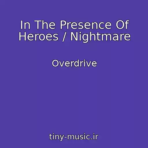 کاور آهنگ In The Presence Of Heroes / Nightmare از Overdrive