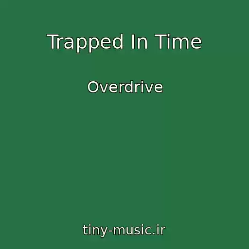 کاور آهنگ Trapped In Time از Overdrive